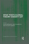 What Postcolonial Theory Doesn't Say by Anna Bernard, Ziad Elmarsafy, Stuart Murray, 9780415857970