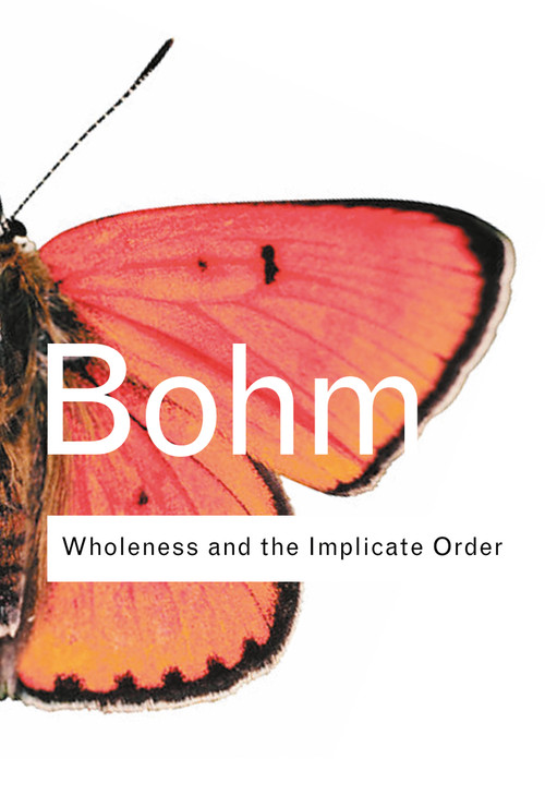 Wholeness and the Implicate Order by David Bohm, 9780415289788