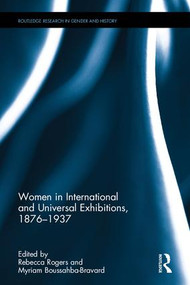 Women in International and Universal Exhibitions, 1876�1937 by Rebecca Rogers, Myriam Boussahba-Bravard, 9781138636057