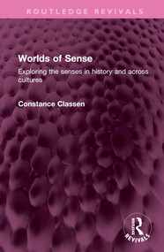 Worlds of Sense (Exploring the senses in history and across cultures) by Constance Classen, 9781032439488