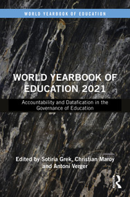 World Yearbook of Education 2021 (Accountability and Datafication in the Governance of Education) by Sotiria Grek, Christian Maroy, Antoni Verger, 9780367856502