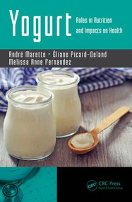 Yogurt (Roles in Nutrition and Impacts on Health) by André Marette, Éliane Picard-Deland, Melissa Anne Fernandez, 9781138032552