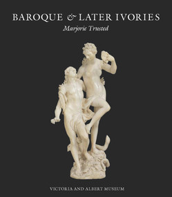 Baroque & Later Ivories by Marjorie Trusted, 9781851777679