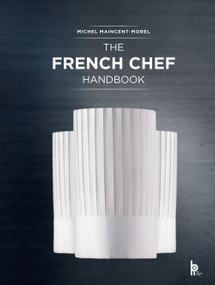 The French Chef Handbook (La cuisine de reference) by Michel Maincent-Morel, 9782857086956