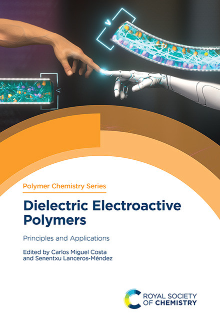 Dielectric Electroactive Polymers (Principles and Applications) by Carlos Miguel Costa, Senentxu Lanceros-Méndez, 9781837675319
