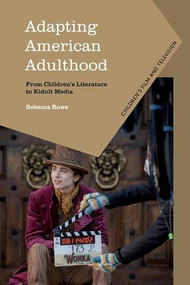 Adapting American Adulthood (From Children's Literature to Kidult Media) by Rebecca Rowe, 9781399540087
