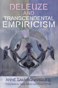 Deleuze and Transcendental Empiricism by Anne Sauvagnargues, Taylor Adkins, Conor O'Dea, 9781399562768