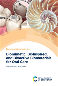 Biomimetic, Bioinspired, and Bioactive Biomaterials for Oral Care by Mary Anne Melo, 9781837674022