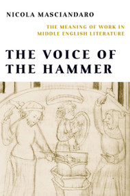 Voice of the Hammer (The Meaning of Work in Middle English Literature) by Nicola Masciandaro, 9780268034986