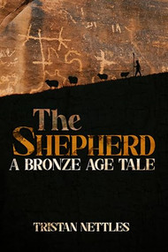 The Shepherd (A Bronze Age Tale) by Tristan Nettles, 9781592113842