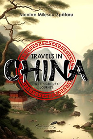 Travels in China by Nicolae Milescu-Spataru, 9781592114818