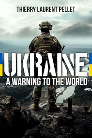 Ukraine (A Warning to the World) by Thierry Laurent Pellet, 9781592114962