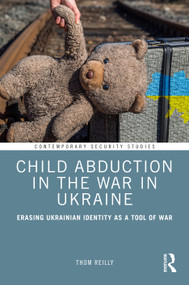 Child Abduction in the War in Ukraine (Erasing Ukrainian Identity as a Tool of War) by Thom Reilly, 9781041230205