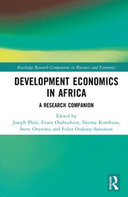 Development Economics in Africa (A Research Companion) by Joseph Phiri, Evans Osabuohien, Neema Kumburu, Steve Onyeiwu, Fulya Ozaksoy Sonustun, 9781041338086