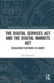 The Digital Services Act and the Digital Markets Act (Regulating Platforms in Europe) by Sara Migliorini, 9781032565378