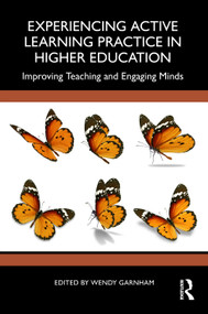 Experiencing Active Learning Practice in Higher Education (Improving Teaching and Engaging Minds) by Wendy Garnham, 9781041277835