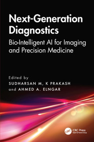 Next-Generation Diagnostics (Bio-Intelligent AI for Imaging and Precision Medicine) by Sudharsan M, K Prakash, Ahmed A. Elngar, 9781041301103