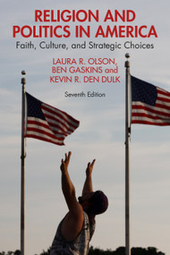 Religion and Politics in America (Faith, Culture, and Strategic Choices) by Laura R. Olson, Ben Gaskins, Kevin R. den Dulk, 9781032968490