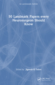 50 Landmark Papers every Neurosurgeon Should Know by Jignesh Tailor, 9781032542935