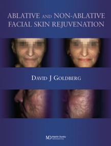 Ablative and Non-ablative Facial Skin Rejuvenation by David J. Goldberg, 9781841841755