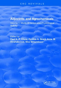 Adjuvants and Agrochemicals (Volume 1: Mode Of Action and Physiological Activity) by Paul N. P. Chow, 9781315890388