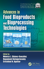 Advances in Food Bioproducts and Bioprocessing Technologies by Monica Lizeth Chavez-Gonzalez, Nagamani Balagurusamy, Christobal Aguilar, 9781138544222