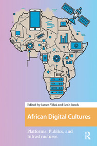 African Digital Cultures (Platforms, Publics, and Infrastructures) by James Yeku, Leah Junck, 9789048564927