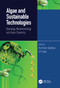 Algae and Sustainable Technologies (Bioenergy, Nanotechnology and Green Chemistry) by Atul Kumar Upadhyay, D.P. Singh, 9780367432256