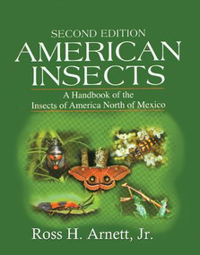 American Insects (A Handbook of the Insects of America North of Mexico, Second Edition) by Ross H. Arnett, Jr., 9781138423718