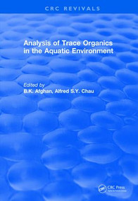 Analysis of Trace Organics in the Aquatic Environment by B. K. Afghan, Alfred S.Y. Chau, 9781138505629
