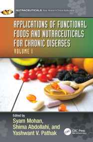 Applications of Functional Foods and Nutraceuticals for Chronic Diseases (Volume I) by Syam Mohan, Shima Abdollahi, Yashwant Pathak, 9781032072951