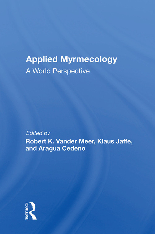 Applied Myrmecology (A World Perspective) by Robert K Vander Meer, Aragua Cedeno, Klaus Jaffe, 9780367013240
