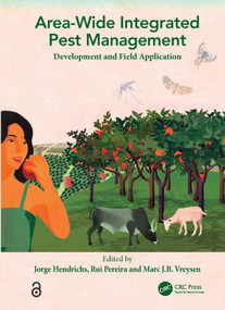 Area-wide Integrated Pest Management (Development and Field Application) by Jorge Hendrichs, Rui Pereira, Marc J.B. Vreysen, 9780367769864