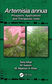 Artemisia annua (Prospects, Applications and Therapeutic Uses) by Tariq Aftab, M. Naeem, M. Masroor A. Khan, 9781138632103