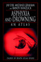 Asphyxia and Drowning (An Atlas) by Jay Dix, Michael Graham, Randy Hanzlick, 9780849323690