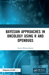 Bayesian Approaches in Oncology Using R and OpenBUGS by Atanu Bhattacharjee, 9780367350505