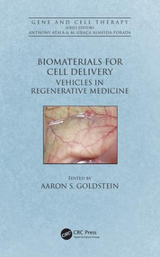 Biomaterials for Cell Delivery (Vehicles in Regenerative Medicine) by Aaron S. Goldstein, 9781498743167