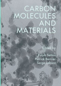 Carbon Molecules and Materials by Ralph Setton, Patrick Bernier, Serge Lefrant, 9780415284424