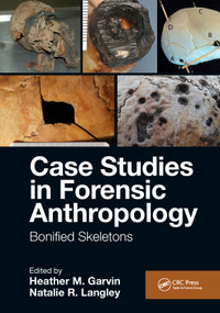 Case Studies in Forensic Anthropology (Bonified Skeletons) by Heather M. Garvin, Natalie R. Langley, 9781138347656