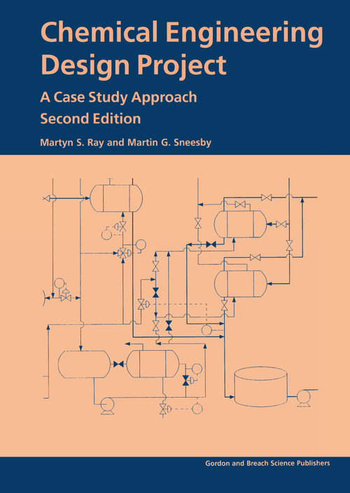 Chemical Engineering Design Project (A Case Study Approach, Second Edition) by Martyn S Ray, 9789056991364
