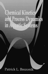 Chemical Kinetics and Process Dynamics in Aquatic Systems by Patrick L. Brezonik, 9780873714310