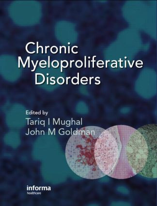 Chronic Myeloproliferative Disorders by Tariq Mughal, John M. Goldman, 9780415415989