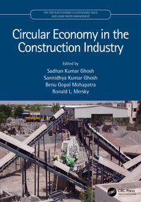 Circular Economy in the Construction Industry by Sadhan Kumar Ghosh, Sannidhya Kumar Ghosh, Benu Gopal Mohapatra, Ronald L. Mersky, 9781032108964
