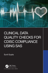 Clinical Data Quality Checks for CDISC Compliance Using SAS by Sunil Gupta, 9780367362782