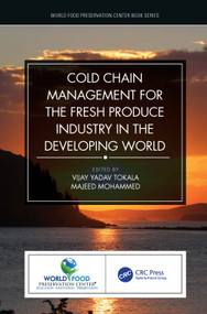 Cold Chain Management for the Fresh Produce Industry in the Developing World by Vijay Yadav Tokala, Majeed Mohammed, 9780367498191