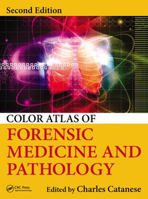 Color Atlas of Forensic Medicine and Pathology by Charles Catanese, 9781466585904