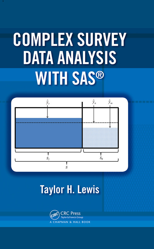 Complex Survey Data Analysis with SAS by Taylor H. Lewis, 9781498776776
