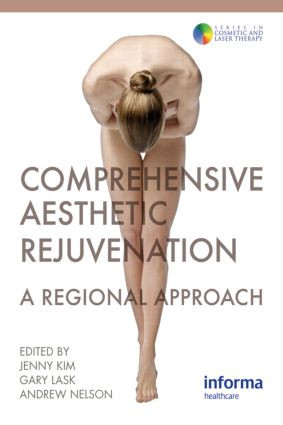 Comprehensive Aesthetic Rejuvenation (A Regional Approach) by Jenny Kim, Gary P. Lask, 9780415458948