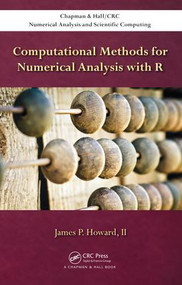Computational Methods for Numerical Analysis with R by James P Howard, II, 9781498723633