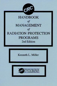 CRC Handbook of Management of Radiation Protection Programs, Second Edition by Kenneth L. Miller, 9780849337703